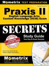 PRAXIS II English Language Arts: Content Knowledge (5038) Exam Secrets Study Guide