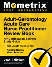 Adult-Gerontology Acute Care Nurse Practitioner Review Book - NP Certification Secrets Study Guide, Full-Length Practice Test, Nursing Review Video Tutorials