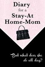 Diary for a Stay-At-Home-Mom