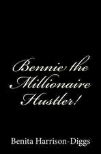 Bennie the Millionaire Hustler!