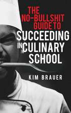 The No-Bullshit Guide to Succeeding in Culinary School: The Musical