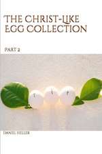 The Christ-Like Egg Collection PT. 2