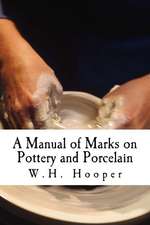 A Manual of Marks on Pottery and Porcelain