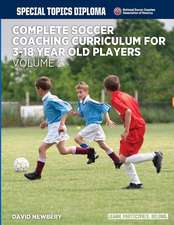 Complete Soccer Coaching Curriculum for 3-18 Year Old Players - Volume 2