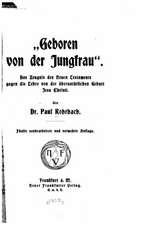 Geboren Von Der Jungfrau Des Zeugnis Des Neuen Testaments Gegen Die Lehre Von Der Ubernaturlichen Geburt Jesu Christi