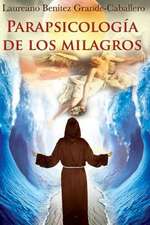 Parapsicologia de Los Milagros