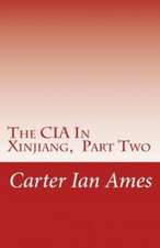 The CIA in Xinjiang, Part Two