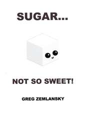 Sugar...Not So Sweet!