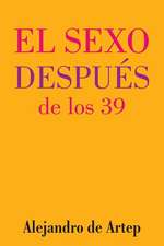 Sex After 39 (Spanish Edition) - El Sexo Despues de Los 39