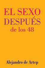 Sex After 48 (Spanish Edition) - El Sexo Despues de Los 48