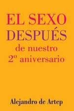 Sex After Our 2nd Anniversary (Spanish Edition) - El Sexo Despues de Nuestro 2 Aniversario