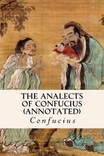 The Analects of Confucius (Annotated)