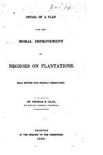 Detail of a Plan for the Moral Improvement of Negroes on Plantations, Read Before the Georgia Presbytery