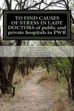 To Find Causes of Stress in Lady Doctors of Public and Private Hospitals in Pwr