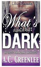 What's Done in the Dark: An Erotic Paranormal Anthology