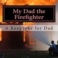 My Dad the Firefighter