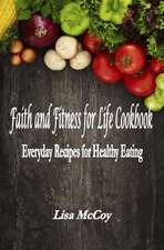 Faith and Fitness for Life Cookbook