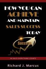 How You Can Achieve and Maintain Sales Success Today