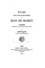 Etude Sur La Vie Et Les Oeuvres de Jean de Mairet