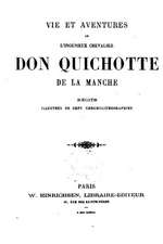 Vie Et Aventures de L'Ingenieux Chevalier Don Quichotte de La Manche - Recites Illustres