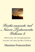 Verita Nascoste Nel Nuovo Testamento. Volume 8.