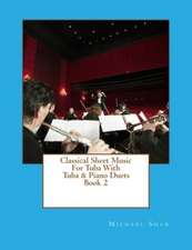 Classical Sheet Music for Tuba with Tuba & Piano Duets Book 2