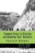 Common Sense to Starting and Running Your Business