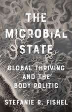 The Microbial State: Global Thriving and the Body Politic