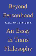 Beyond Personhood: An Essay in Trans Philosophy