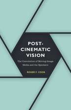 Postcinematic Vision: The Coevolution of Moving-Image Media and the Spectator