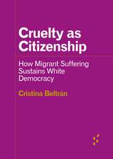 Cruelty as Citizenship: How Migrant Suffering Sustains White Democracy