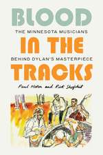 Blood in the Tracks: The Minnesota Musicians behind Dylan's Masterpiece