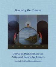 Dreaming our Futures: Ojibwe and Ochéthi Šakówi? Artists and Knowledge Keepers