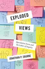 Exploded Views: Speculative Form and the Labor of Inquiry