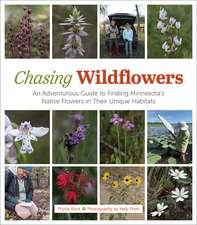 Chasing Wildflowers: An Adventurous Guide to Finding Minnesota’s Native Flowers in their Unique Habitats