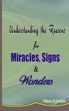 Understanding the Reasons for Miracles, Signs & Wonders