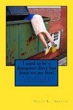 I Used to Be a Dumpster Diver But Jesus Set Me Free!