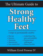 The Ultimate Guide to Strong Healthy Feet