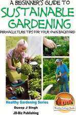 A Beginner's Guide to Sustainable Gardening