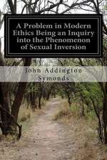 A Problem in Modern Ethics Being an Inquiry Into the Phenomenon of Sexual Inversion