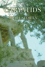 Caryatids: Short Stories