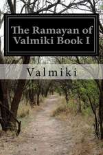 The Ramayan of Valmiki Book I