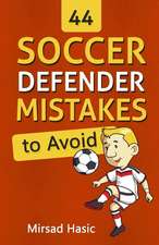 44 Soccer Defender Mistakes to Avoid