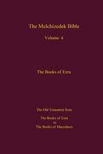 The Melchizedek Bible, Volume 4, the Books of Ezra