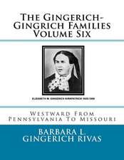 The Gingerich-Gingrich Families Volume Six