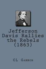 Jefferson Davis Rallies the Rebels (1863)