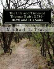 The Life and Times of Thomas Buist (1789-1829) and His Sons