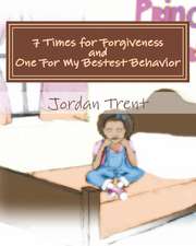 7 Times for Forgiveness and 1 for My Bestest Behavior