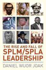 The Rise and Fall of Splm/Spla Leadership