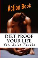 Diet Proof Your Life - Action Book: The Seven Essential Secrets of Success